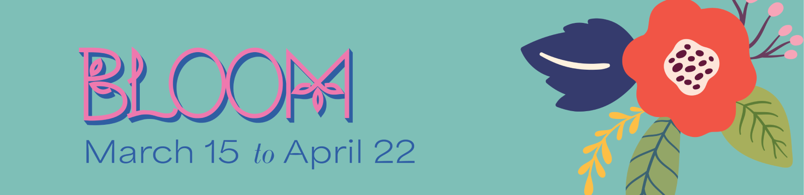Bloom March 15 to April 22